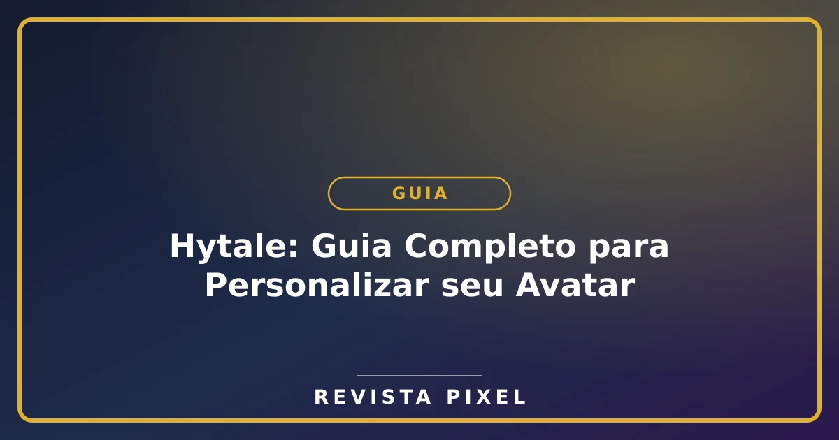 Hytale: Guia Completo para Personalizar seu Avatar