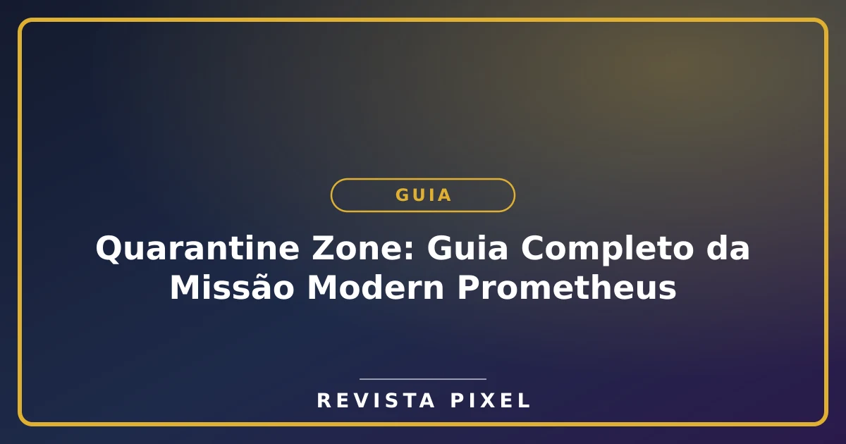 Quarantine Zone: Guia Completo da Missão Modern Prometheus